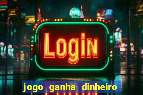 jogo ganha dinheiro de verdade pix